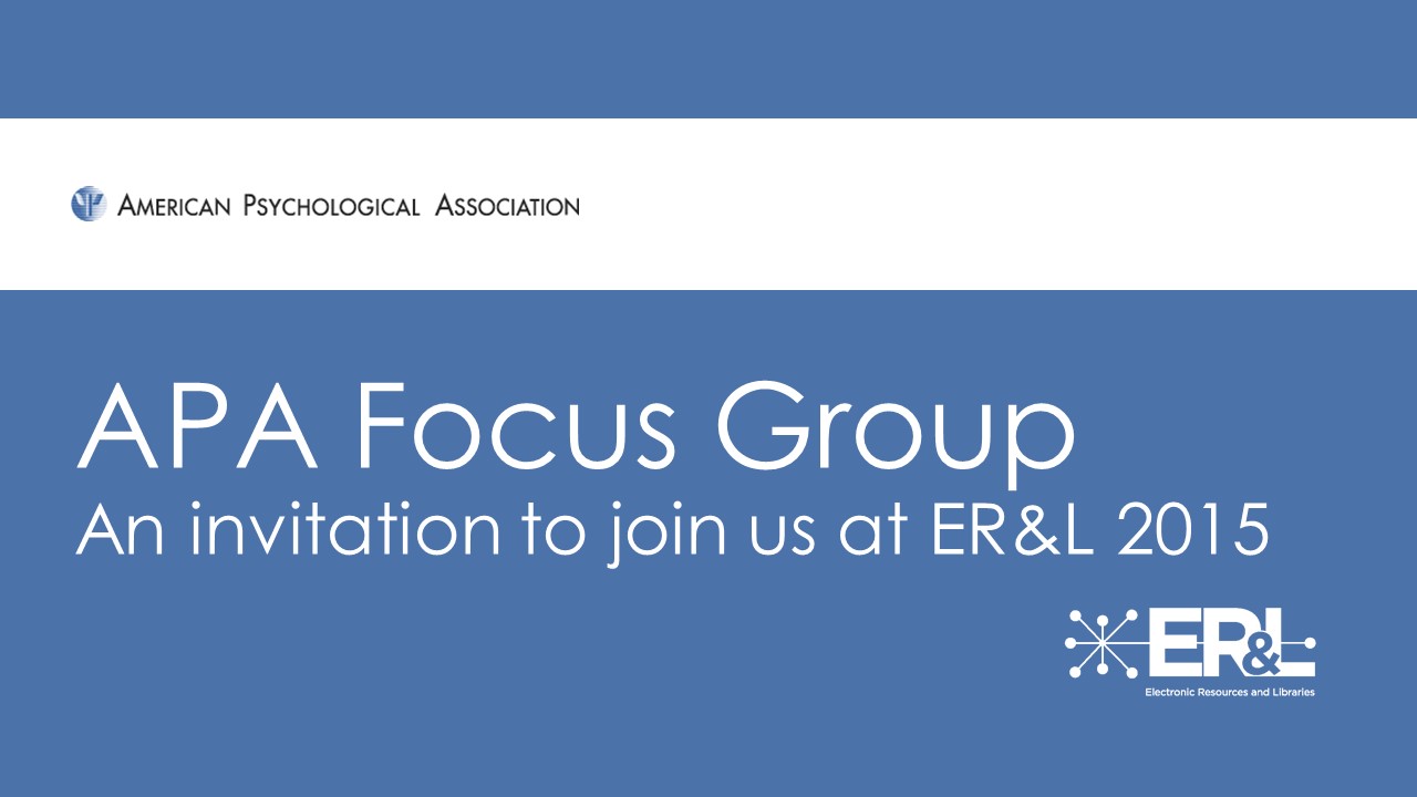 Invitation to APA Focus Group at ER&L 2015 – Electronic Resources and
